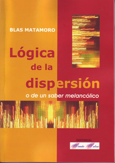 Lógica de la dispersión o de un saber melancólico (Ensayo)